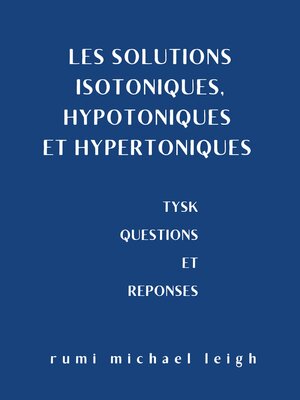 cover image of Les solutions isotoniques, hypotoniques et hypertoniques
